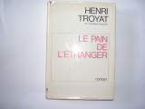 Henri Troyat Le paine de l&#039;Etranger ,d3