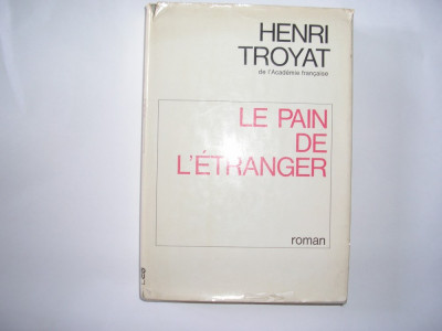 Henri Troyat Le paine de l&amp;#039;Etranger ,d3 foto