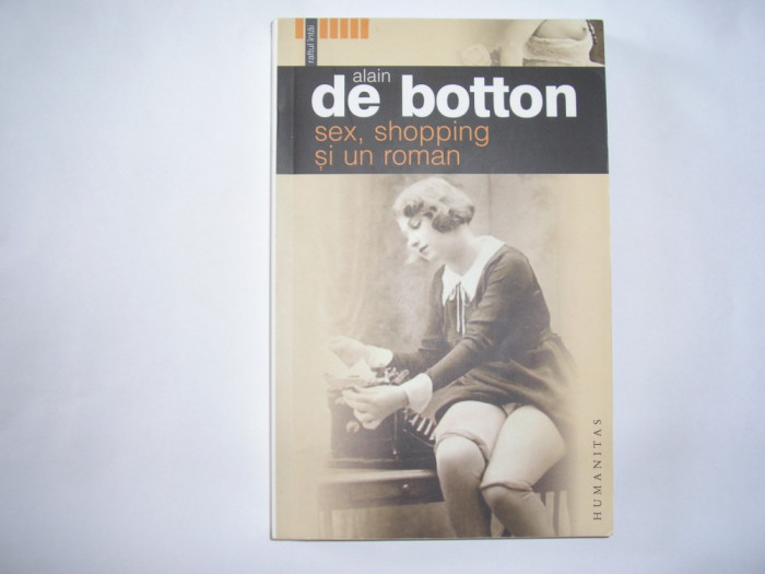 Sex,shoping si un roman ALAIN DE BOTTON rf6/1