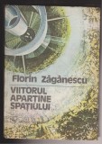 (E1092) - FLORIN ZAGANESCU - VIITORUL APARTINE SPATIULUI, 1980