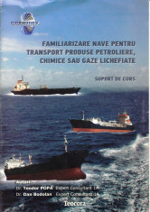 FAMILIARIZARE NAVE PENTRU TRANSPORT PRODUSE PETROLIERE, CHIMICE SAU GAZE LICHEFIATE de TEODOR POPA foto