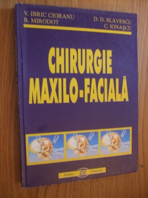 CHIRURGIE MAXILO-FACIALA - V. Ibric Cioranu, B. Mirodot - 2000, 304 p. foto