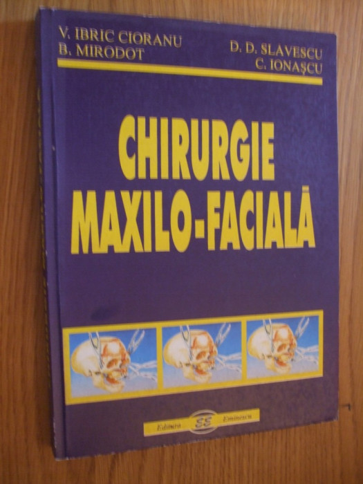CHIRURGIE MAXILO-FACIALA - V. Ibric Cioranu, B. Mirodot - 2000, 304 p.