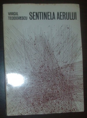 VIRGIL TEODORESCU - SENTINELA AERULUI (VERSURI, editia princeps - 1972) foto