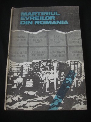 MARTIRUL EVREILOR DIN ROMANIA 1940-1944 * DOCUMENTE SI MARTURII {1991} foto