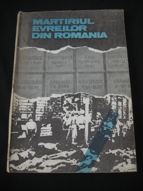 MARTIRUL EVREILOR DIN ROMANIA 1940-1944 * DOCUMENTE SI MARTURII {1991}