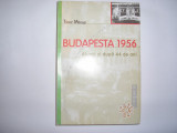 BUDAPESTA 1956 ATUNCI SI DUPA 44 DE ANI - TIBOR MERAY RF5/2