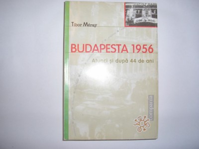 BUDAPESTA 1956 ATUNCI SI DUPA 44 DE ANI - TIBOR MERAY RF5/2 foto