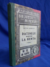 ARTUR GOROVEI - DATINELE NOASTRE LA NUNTA - EDITIA I-A - 1910 [ IN COLIGAT CU DOUGLAS JERROLD - MUSTRARILE DOAMNEI CAUDEL - BUCURESTI - 1909 ] foto