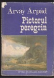 (1209) - ARVAY ARPAD - PICTORUL PEREGRIN, 1977