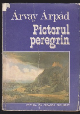 (1209) - ARVAY ARPAD - PICTORUL PEREGRIN foto