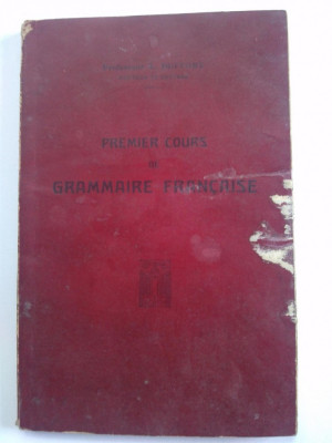 Premier cours de grammaire francaise, prof. Louise Duffort. a III - a editie (PROBABIL ANTEBELICA) foto