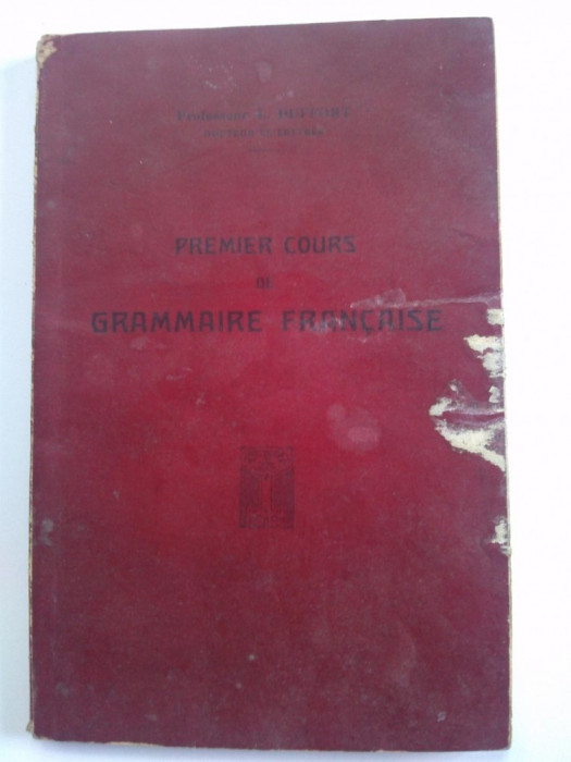 Premier cours de grammaire francaise, prof. Louise Duffort. a III - a editie (PROBABIL ANTEBELICA)
