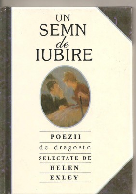 (C3978) UN SEMN DE IUBIRE, POEZII DE DRAGOSTE SELECTATE DE HELEN EXLEY foto