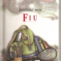 (C3974) IUBITULUI MEU FIU , CARTI IN DAR, EDITURA HELEN HEXLEY