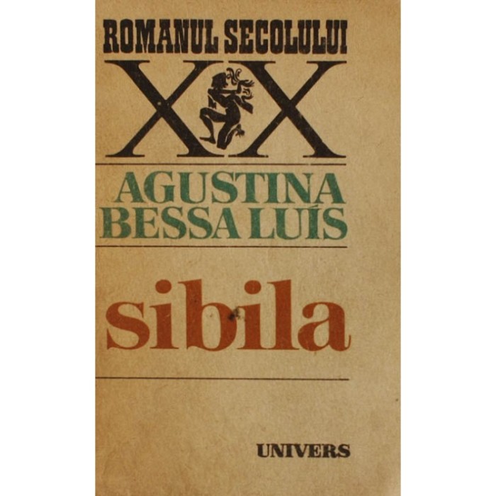SIBILA DE AGUSTINA BESSA LUIS,COLECTIA ROMANUL SECOLULUI XX,EDITURA UNIVERS1986,STARE BUNA