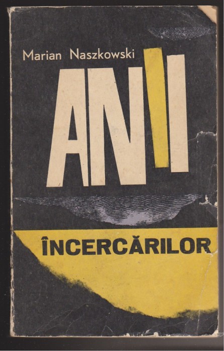 (E1225) - MARIAN NASZKOWSKI - ANII INCERCARILOR