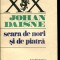 SCARA DE NORI SI DE PIATRA DE JOHAN DAISNE,COLECTIA ROMANUL SECOLULUI XX,EDITURA UNIVERS1989,STARE BUNA