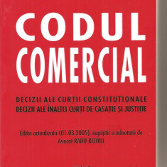 (C3968) CODUL COMERCIAL, DECIZII ALE CURTII CONSTITUTIONALE, DECIZII ALE INALTE CURTI DE CASATIE SI JUSTITIE, ( 01.03.2005 ) , AVOCAT RADU RIZOIU