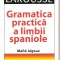 (C3958) GRAMATICA PRACTICA A LIMBII SPANIOLE DE MAITE JEGOUX, LAROUSSE, EDITURA BORDAS, PARIS, 1996, TRADUCERE DE LUCRETIA VASILESCU