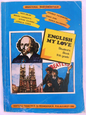 Rada Balan s.a.- ENGLISH MY LOVE, Student&amp;#039;s Book 9th grade., Ed. Didactica si pedagogica, 1996, 264 pag cu ilustratii foto