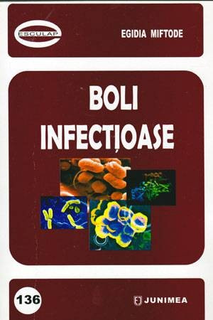 Boli infec&#355;ioase - Autor(i): Egidia Miftode | arhiva Okazii.ro