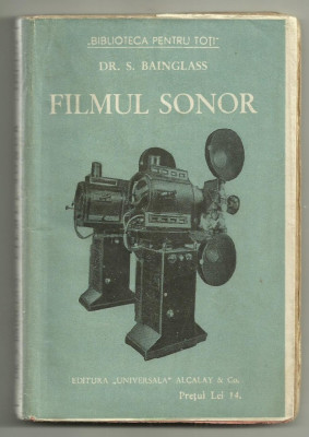 Dr.S.Bainglass / FILMUL SONOR - scurta istorie a cinematografiei , ed.veche, BPT foto