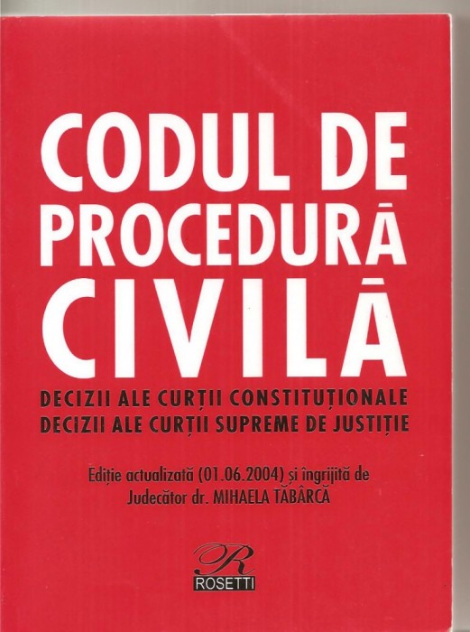 (C3969) CODUL DE PROCEDURA CIVILA, DECIZII ALE CURTII CONSTITUTIONALE, DECIZII ALE CURTII SUPREME DE JUSTITIE, ( 01.06.2004 ) , JUD. MIHAELA TABARCA