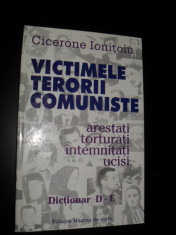 VICTIMELE TERORII COMUNISTE (arestati, intemnitati, torturati, ucisi)- Dictionar D-E -- Cicerone Ionitoiu foto