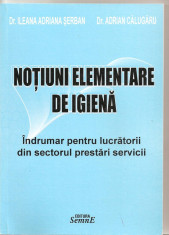 (C3938) NOTIUNI ELEMENTARE DE IGIENA DE DR. ILEANA ADRIANA SERBAN SI DR. ADRIAN CALUGARU, INDRUMAR PENRU LUCRATORII DIN SECTORUL PRESTARI SERVICII foto