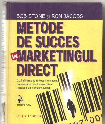 (C3999) METODE DE SUCCES IN MARKETINGUL DIRECT DE BOB STONE SI RON JACOBS, EDITURA ARC, 2004 foto