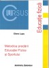 Metodica Predarii Educatiei Fizice si Sportului - Elena Lupu, 2006, 106 pagini - Ghid practic