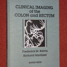 RADIOLOGIE - CLINICAL IMAGING OF THE COLON AND RECTUM - FREDERICK M. KELVIN, RICHARD GARDINER