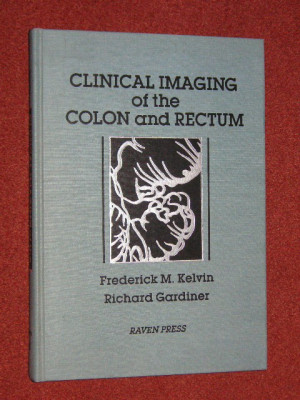 RADIOLOGIE - CLINICAL IMAGING OF THE COLON AND RECTUM - FREDERICK M. KELVIN, RICHARD GARDINER foto