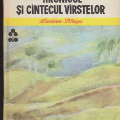 (E1316) - LUCIAN BLAGA - HRONICUL SI CANTECUL VARSTELOR