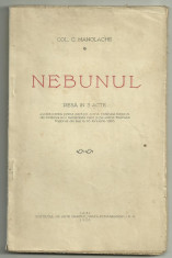 Col.C.Manolache / NEBUNUL - piesa in 3 acte, editie 1926,Iasi foto