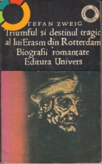 d1 STEFAN ZWEIG - TRIUMFUL SI DESTINUL TRAGIC AL LUI ERASM foto