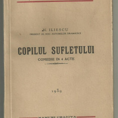 N.Iliescu / COPILUL SUFLETULUI - teatru,comedie in 4 acte, editie 1939,cu autograf