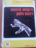 ANESTEZIA - ANALGEZIA PENTRU NASTERE - Speranta Stratulat, Alta editura