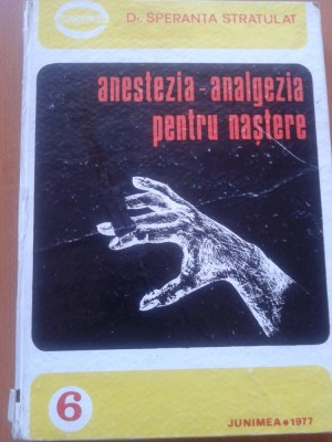 ANESTEZIA - ANALGEZIA PENTRU NASTERE - Speranta Stratulat foto