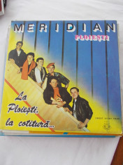 MERIDIAN PLOIESTI LA PLOIESTI LA COTITURA ,VINIL . foto