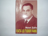 Viata lui Tudor Vianu - Henri Zalis rf21/0, Alta editura