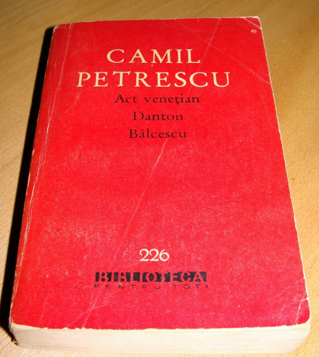 Act Venetian / Danton / Balcescu - Camil Petrescu