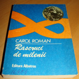 RASCRUCI DE MILENII - Carol Roman, 1990