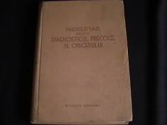 INDREPTAR PENTRU DIAGNOSTICUL PRECOCE AL CANCERULUI-COLECTIV DE AUTORI-1957- foto