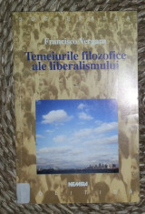 Francisco Vergara TEMEIURILE FILOZOFICE ALE LIBERALISMULUI Ed. Nemira 1998 foto