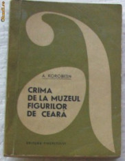 CRIMA DE LA MUZEUL FIGURILOR DE CEARA DE A.KOROBITIN,EDITURA TINERETULUI 1966,COLECTIA AVENTURA,252 PAG foto