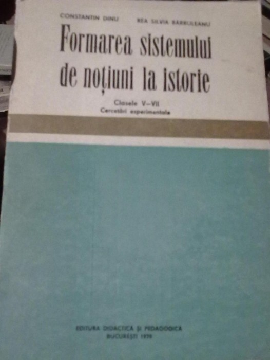 Constantin Dinu - Formarea sistemului de notiuni la istorie cls V-VII foto mare Constantin Dinu - Formarea sistemului de notiuni la istorie cls V-VII foto mare