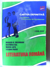 &amp;quot;CARTEA DEFINITIVA A PREGATIRII EXAMENULUI DE BACALAUREAT 2008-2009. LITERATURA ROMANA&amp;quot;, M. Columban / V. Gal / M. Lupu / L. Paicu, 2008. Carte noua foto