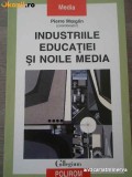 D1 Industriile Educatiei Si Noile Media - Pierre Moeglin, Polirom